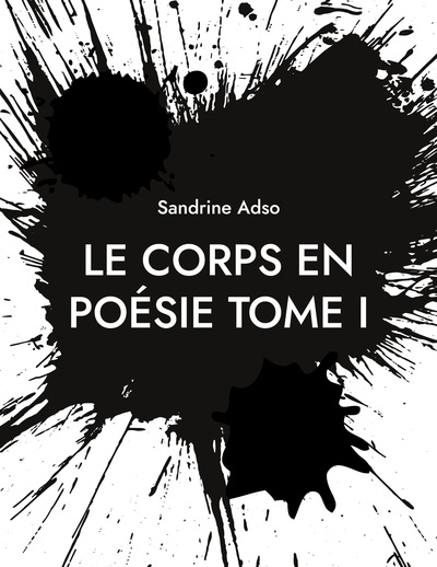 Le Corps en Poésie Volume 1