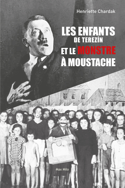 Les enfants de Terezin et le monstre à moustache - Henriette Chardak