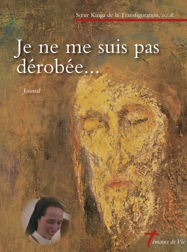 Je ne me suis pas dérobée... / journal - Kinga de la Transfiguration de Notre-Seigneur