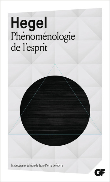 Phénoménologie de l'esprit - Georg Wilhelm Friedrich Hegel