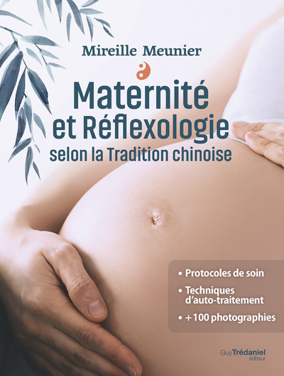 Maternité et réflexologie selon la tradition chinoise - Mireille Meunier