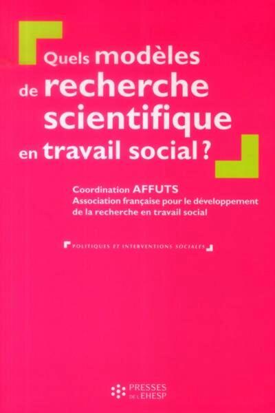 Quels modèles de recherche scientifique en travail social ?