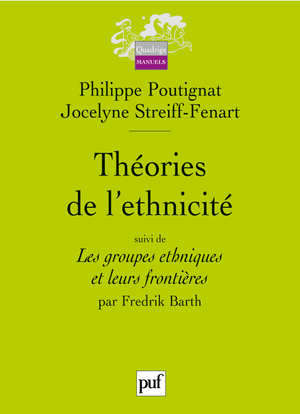 Theories De L'Ethnicite - Suivi De : Les Groupes Ethniques Et Leurs Frontieres, Par Fredrik Barth - Philippe Poutignat