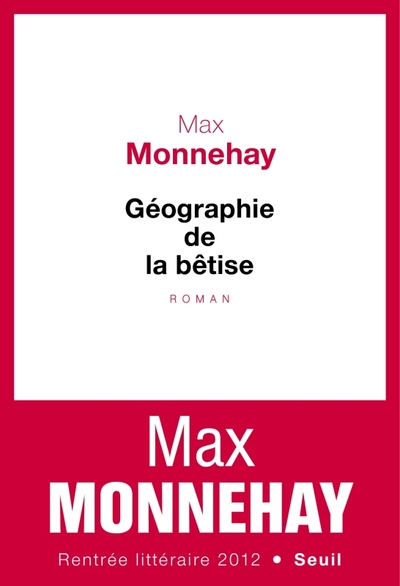 Géographie de la bêtise - Max Monnehay