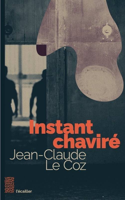 Instant chaviré - Jean-Claude Le Coz, Jean-Claude Le Coz, Jean-Claude Le Coz, Jean-Claude Le Coz, Jean-Claude Le Coz