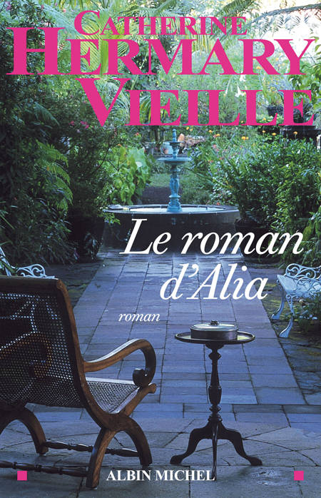 Le Roman d'Alia - Catherine Hermary-Vieille