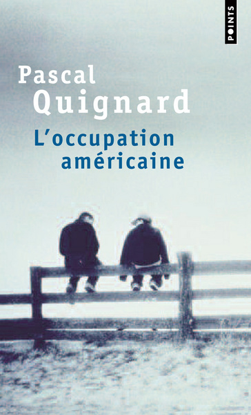 L'Occupation américaine - Pascal Quignard