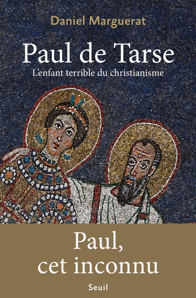 Paul De Tarse, L'Enfant Terrible Du Christianisme - Daniel Marguerat