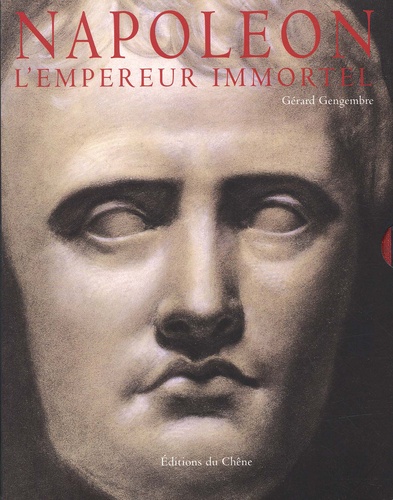 Napoléon l'empereur immortel - Gérard Gengembre