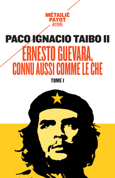 Ernesto Guevara, connu aussi comme le Che - Volume 1