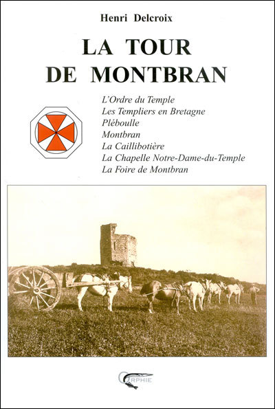 La Tour De Montbran - L'Ordre Du Temple, Les Templiers En Bretagne, Pléboulle, Montbran, La Caillibotière, La Chapelle N, L'Ordre Du Temple, Les Templiers En Bretagne, Pléboulle, Montbran, La Caillibotière, La Chapelle Notre-Dame-Du-Temple, La Foire De...