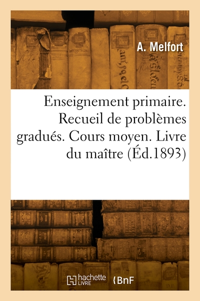 Enseignement Primaire. Recueil De Problèmes Gradués. Cours Moyen. Livre Du Maître, Précédé De Notions Élémentaires De Système Métrique