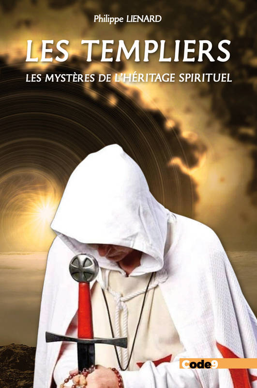 Les Templiers. Les Mystères de l'Héritage spirituel