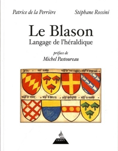 Le blason - Langage de l'héraldique - Patrice de La Perrière