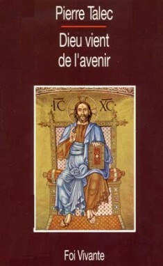 Dieu vient de l'avenir - Pierre Talec