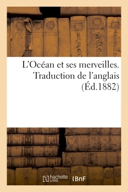 L'Océan Et Ses Merveilles. Traduction De L'Anglais