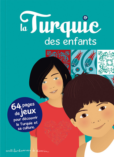 La Turquie des enfants - 64 pages de jeux pour découvrir la Turquie et sa culture