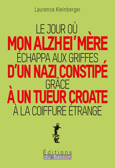 Le jour où mon alzhei'mère échappa aux griffes d'un nazi constipé grâce à un tueur croate