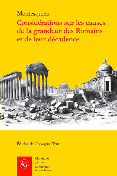 Considérations Sur Les Causes De La Grandeur Des Romains Et De Leur Décadence