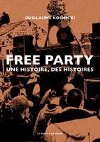 Free Party - Une histoire, des histoires - Guillaume KOSMICKI