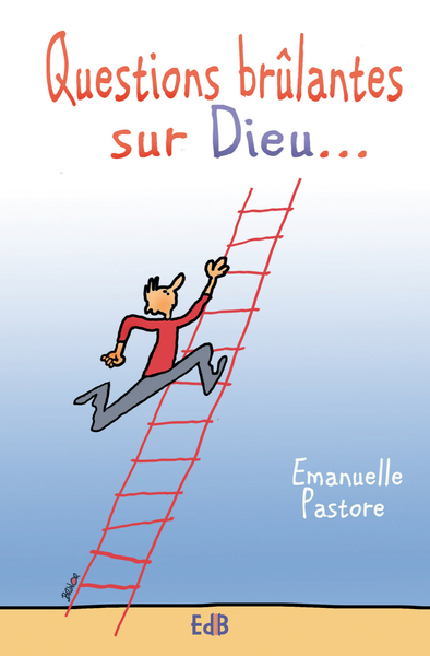 Questions brûlantes sur Dieu... - Emanuelle Pastore