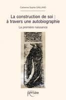 La construction de soi : à travers une autobiographie