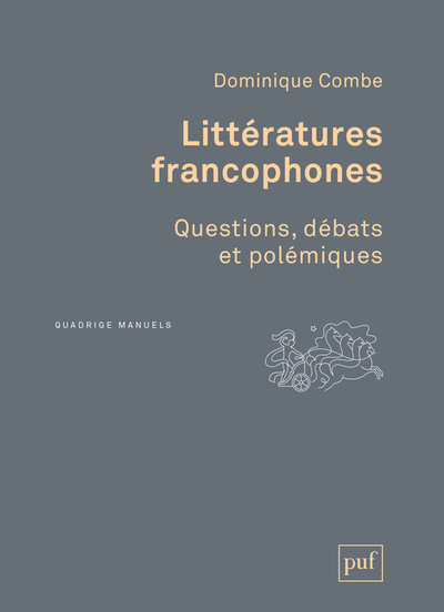 Litteratures Francophones - Questions, Debats Et Polemiques - Dominique Combe