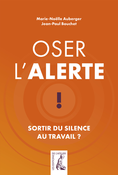 Oser l'alerte, sortir du silence au travail - Jean-Paul BOUCHET, Marie-Noelle AUBERGER