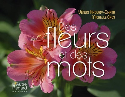 Des fleurs et des mots - Vénus Khoury-Ghata