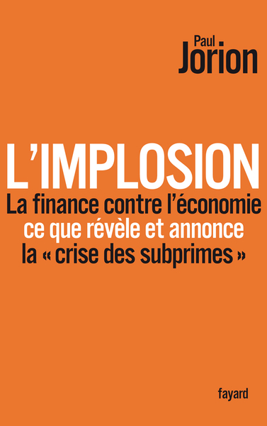 L'implosion. La finance contre l'économie