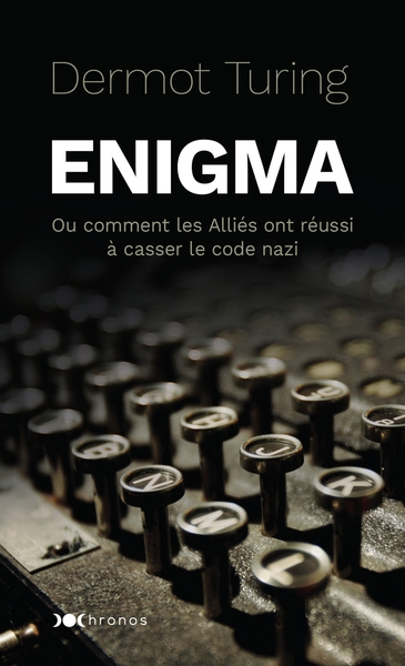 Enigma, Ou Comment Les Alliés Ont Réussi À Casser Le Code Nazi