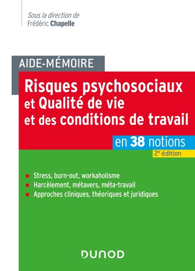 Aide-Mémoire - Risques Psychosociaux Et Qualité De Vie Et Des Conditions De Travail - 2e Éd., En 38 Notions