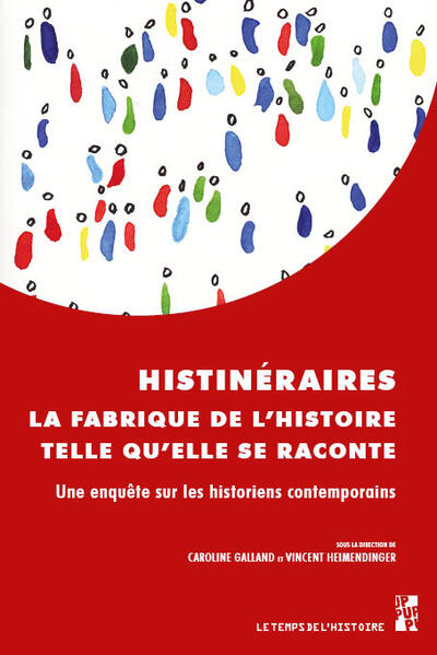 Histinéraires. La fabrique de l’histoire telle qu’elle se raconte