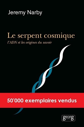 Le Serpent Cosmique, L'Adn Et Les Origines Du Savoir