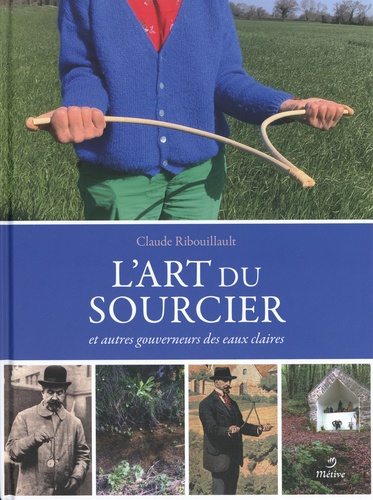 L'art du sourcier et autres gouverneurs des eaux claires