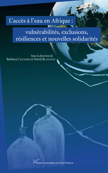 L'accès à l'eau en Afrique : vulnérabilités, exclusions, résiliences et nouvelles solidarités