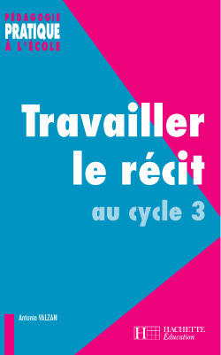 Travailler Le Récit Au Cycle 3