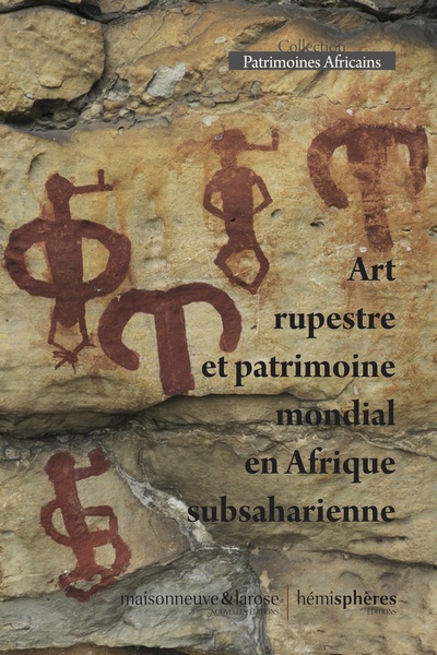 Art rupestre et patrimoine mondial en Afrique subsaharienne - Geoffroy Heimlich