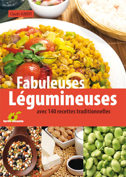 Fabuleuses Légumineuses, Avec 140 Recettes Traditionnelles