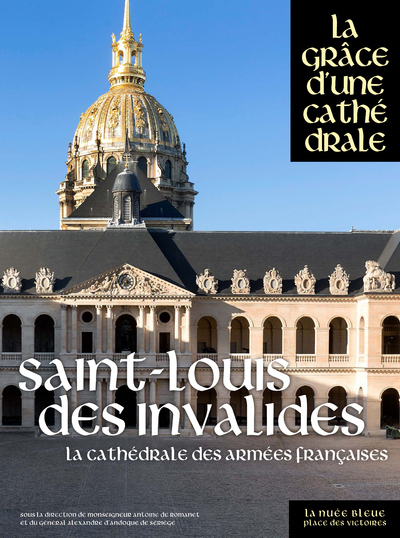 Saint-Louis-des-Invalides, la cathédrale des armées françaises