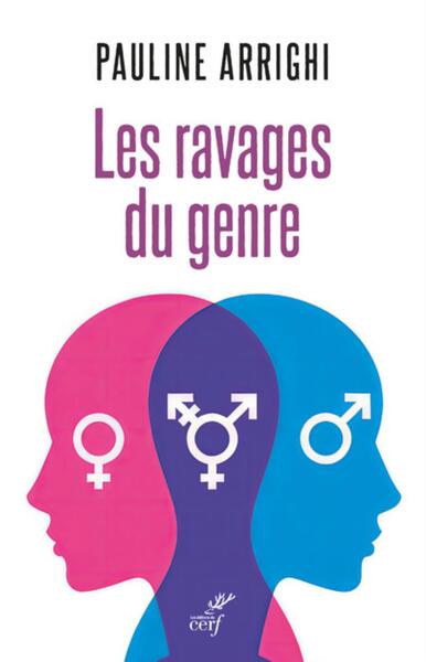 Les ravages du genre - Femmes et hommes ne sont pas des identités - Pauline Arrighi