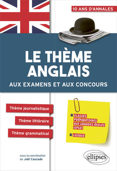 Le thème anglais aux examens et aux concours CPGE (prépas économiques, scientifiques et littéraires, Licence) - Joël Cascade