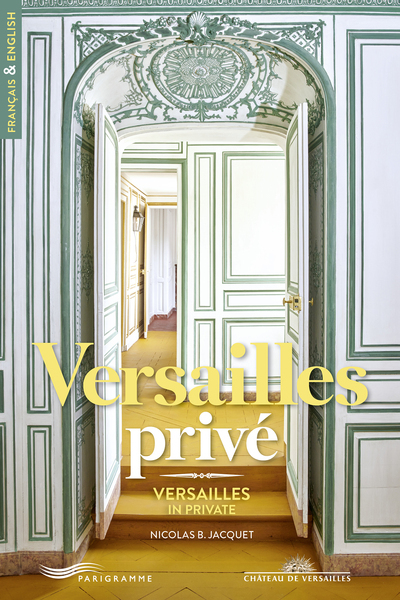 Versailles privé - Versailles in private - Nicolas Jacquet