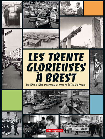 Les Trente Glorieuses à Brest - christian direr, laure le fur, tangi leprohon