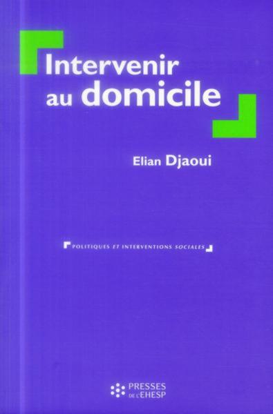 Intervenir au domicile - Elian Djaoui