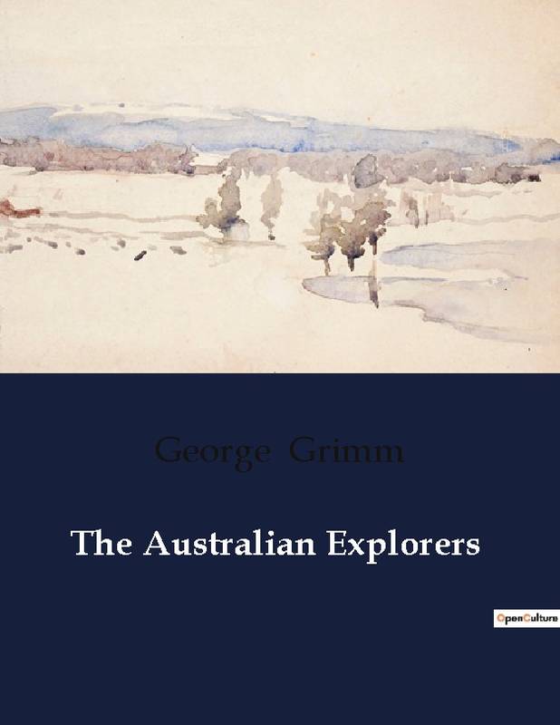 The Australian Explorers - George Grimm