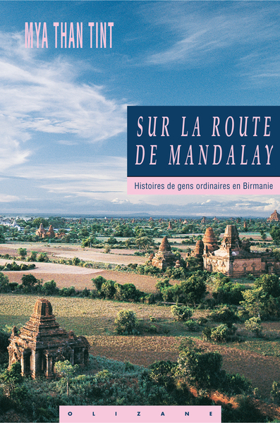 Sur la route de Mandalay / histoires des gens ordinaires en Birmanie - Mya Than Tint / Aries, June