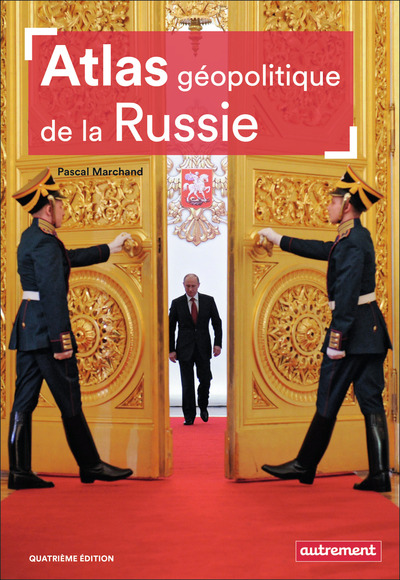 Atlas Géopolitique De La Russie - Pascal Marchand