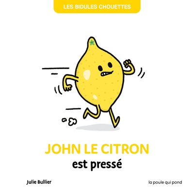 Les Bidules Chouettes. John Le Citron Est Pressé