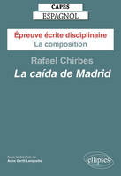 CAPES Espagnol 2025 - Épreuve écrite disciplinaire - La composition - Rafael CHIRBES, La caída de Madrid